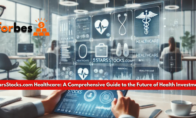 5StarsStocks.com Healthcare: A Comprehensive Guide to the Future of Health Investments 5StarsStocks.com healthcare
