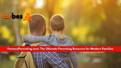 FamousParenting.com: The Ultimate Parenting Resource for Modern Families FamousParenting.com