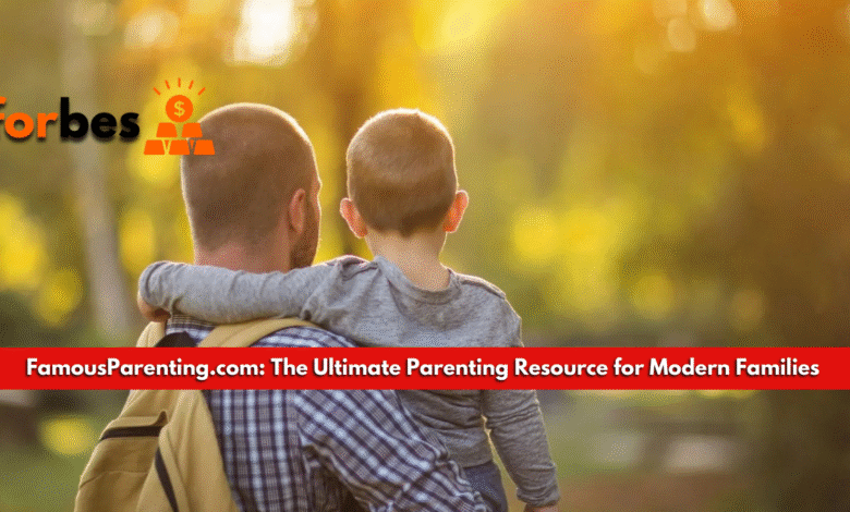 FamousParenting.com: The Ultimate Parenting Resource for Modern Families FamousParenting.com