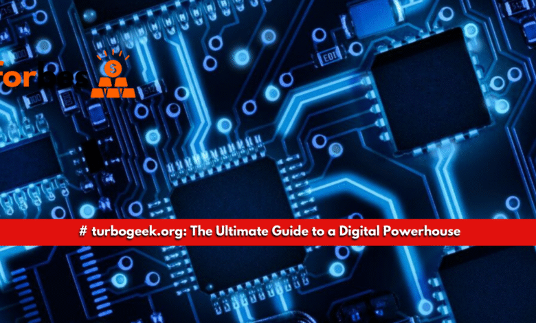 # turbogeek.org: The Ultimate Guide to a Digital Powerhouse # turbogeek.org